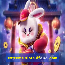 extreme slots df333.com